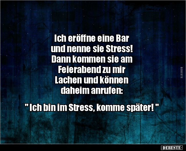 Ich eröffne eine Bar und nenne sie Stress!.. - Lustige Bilder | DEBESTE.de