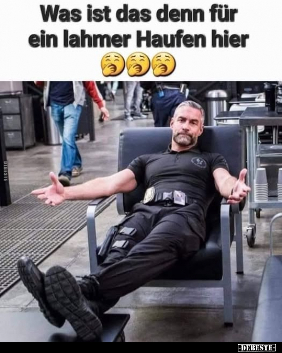 Was ist das denn für ein lahmer Haufen hier.