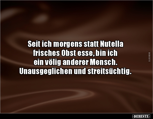Seit ich morgens statt Nutella frisches Obst esse, bin.. - Lustige Bilder | DEBESTE.de