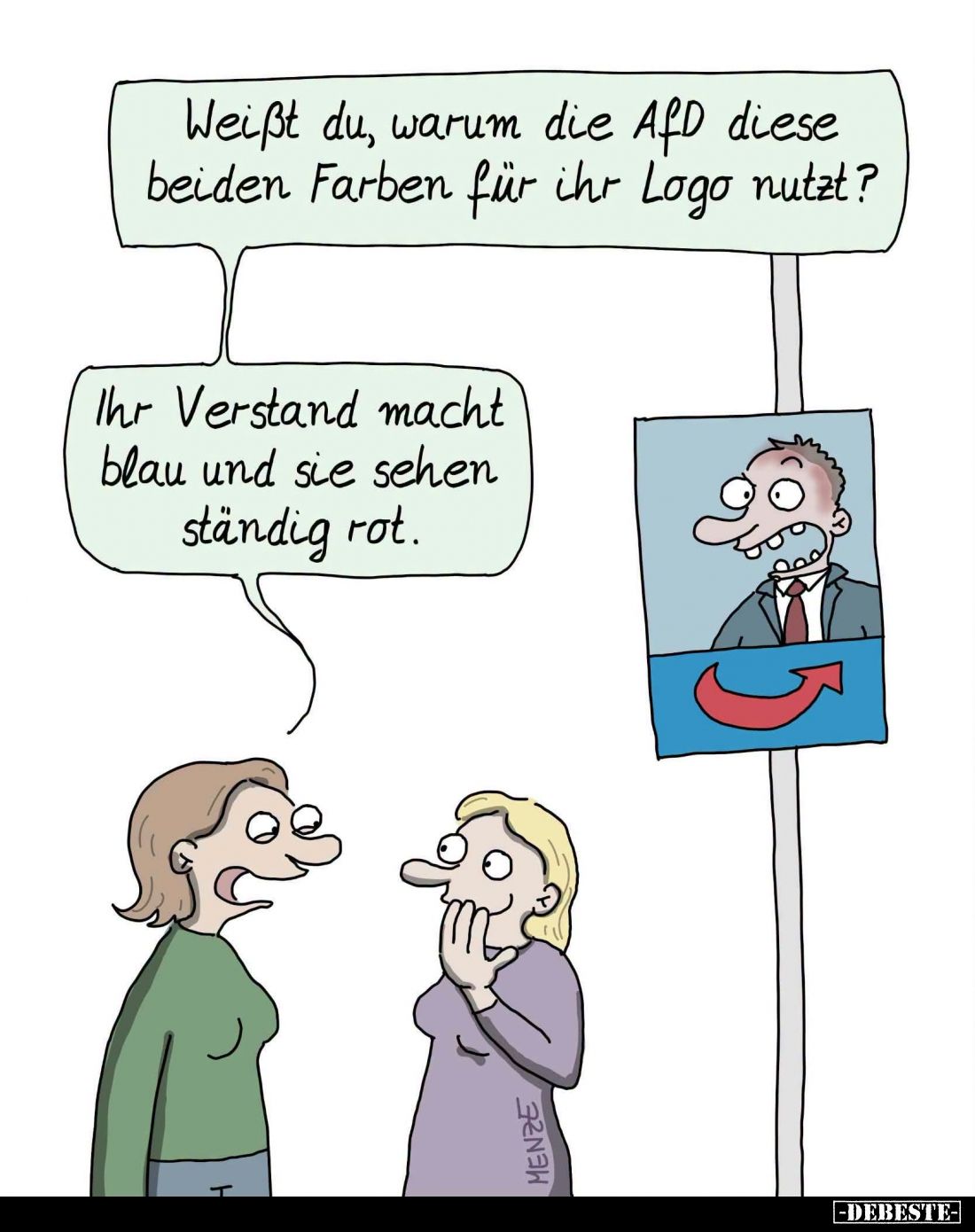 Weißt du, warum die AfD diese beiden Farben für ihr Logo nutzt?
-
Ihr Verstand macht blau und sie sehen ständig rot.