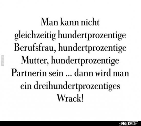 Man kann nicht gleichzeitig hundertprozentige..