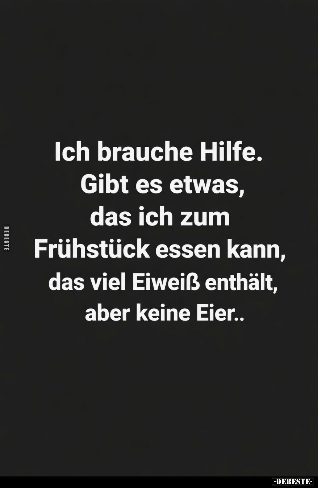 Ich brauche Hilfe.
Gibt es etwas, das ich zum Frühstück essen kann, das viel Eiweiß enthält, aber keine Eier..