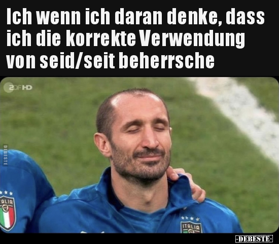 Ich wenn ich daran denke, dass ich die korrekte Verwendung..