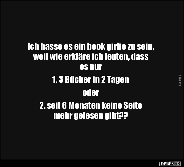 Ich hasse es ein book girlie zu sein.. - Lustige Bilder | DEBESTE.de