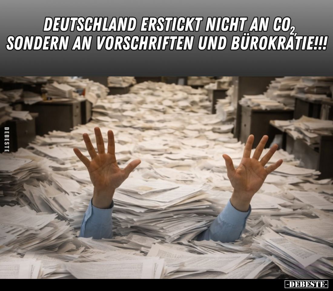 Deutschland erstickt nicht an CO₂ sondern an Vorschriften und Bürokratie!!!