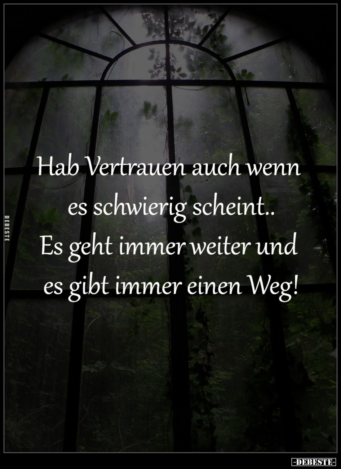 Hab Vertrauen auch wenn 
es schwierig scheint..
Es geht immer weiter und 
es gibt immer einen Weg!