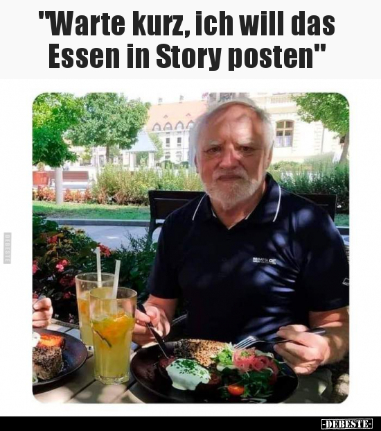 "Warte kurz, ich will das Essen in Story posten"..