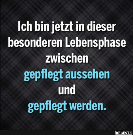 Ich bin jetzt in dieser besonderen Lebensphase..