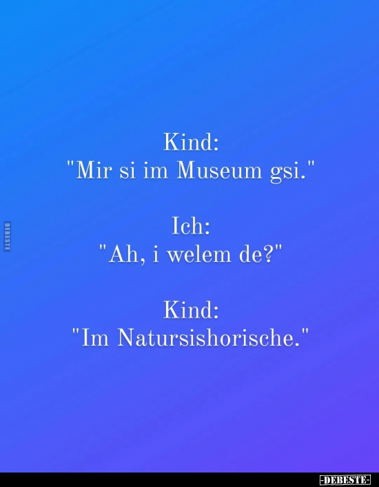 Kind: "Mir si im Museum gsi".. - Lustige Bilder | DEBESTE.de