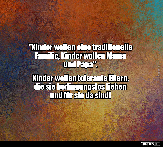 "Kinder wollen eine traditionelle Familie.." - Lustige Bilder | DEBESTE.de