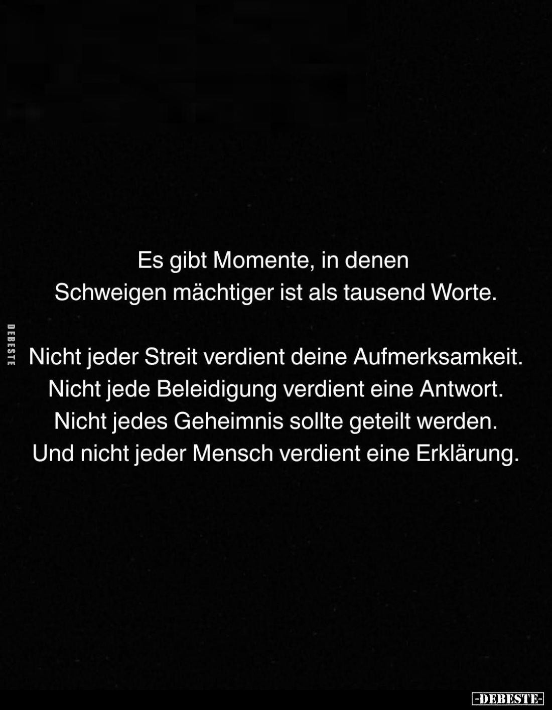 Es gibt Momente, in denen Schweigen mächtiger ist als tausend Worte.
Nicht jeder Streit verdient deine Aufmerksamkeit. Nicht...