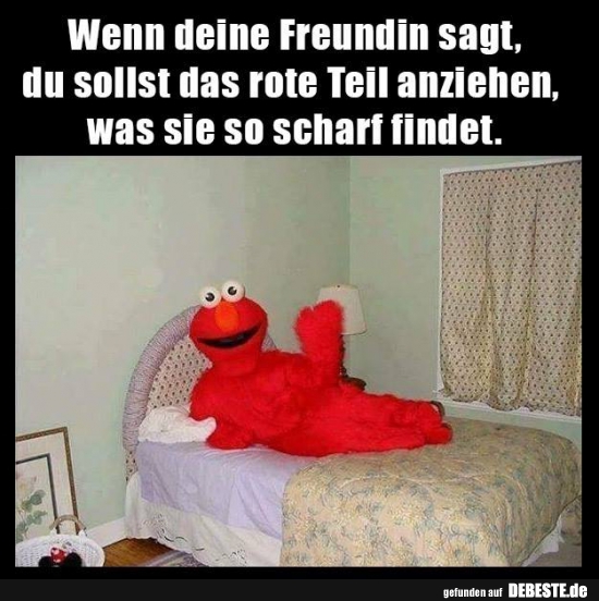 Wenn deine Freundin sagt, du sollst das rote Teil anziehen..