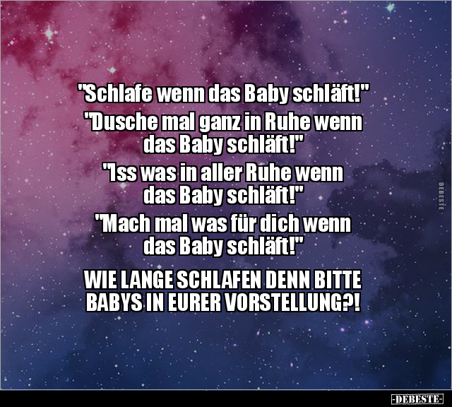 "Schlafe wenn das Baby schläft!" "Dusche mal ganz in Ruhe.." - Lustige Bilder | DEBESTE.de
