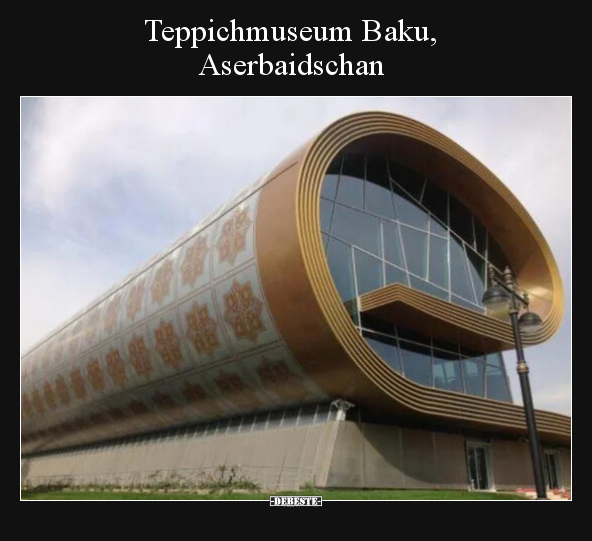 Teppichmuseum Baku, Aserbaidschan.. - Lustige Bilder | DEBESTE.de