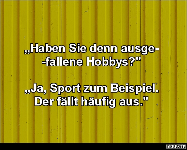 Haben Sie denn ausgefallene Hobbys? - Lustige Bilder | DEBESTE.de