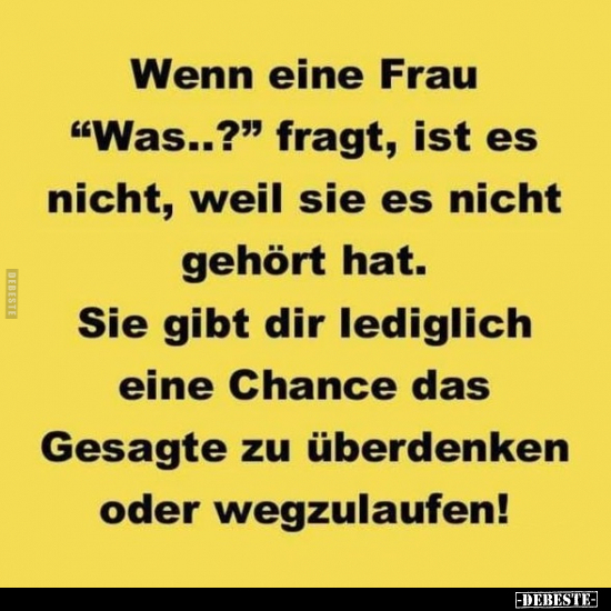 Wenn eine Frau "Was..?" fragt, ist es nicht, weil sie es.. - Lustige Bilder | DEBESTE.de