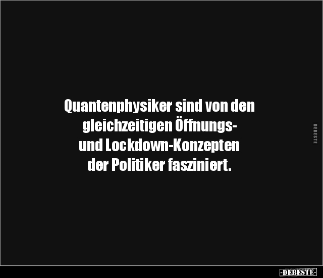 Quantenphysiker sind von den gleichzeitigen Öffnungs.. - Lustige Bilder | DEBESTE.de
