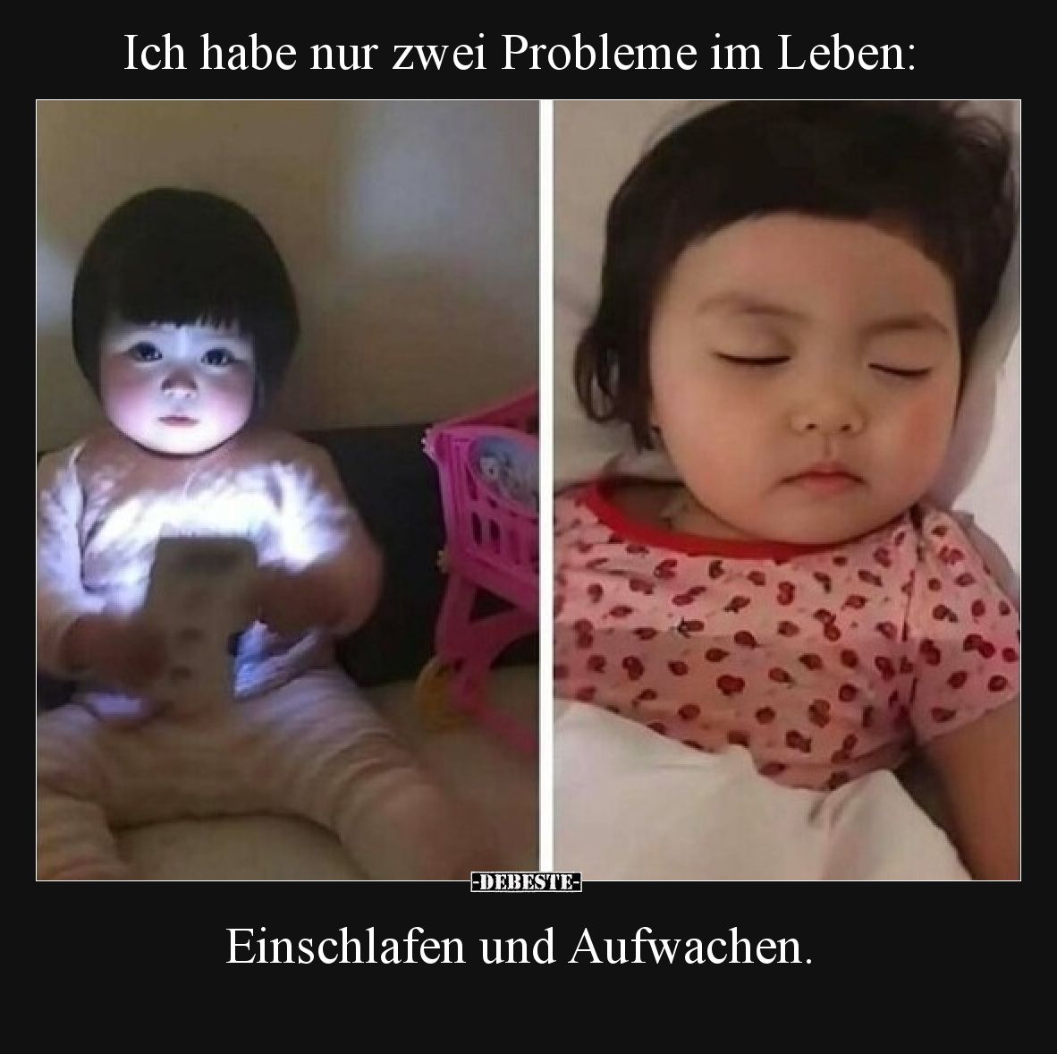 Ich habe nur zwei Probleme im Leben: Einschlafen und Aufwachen