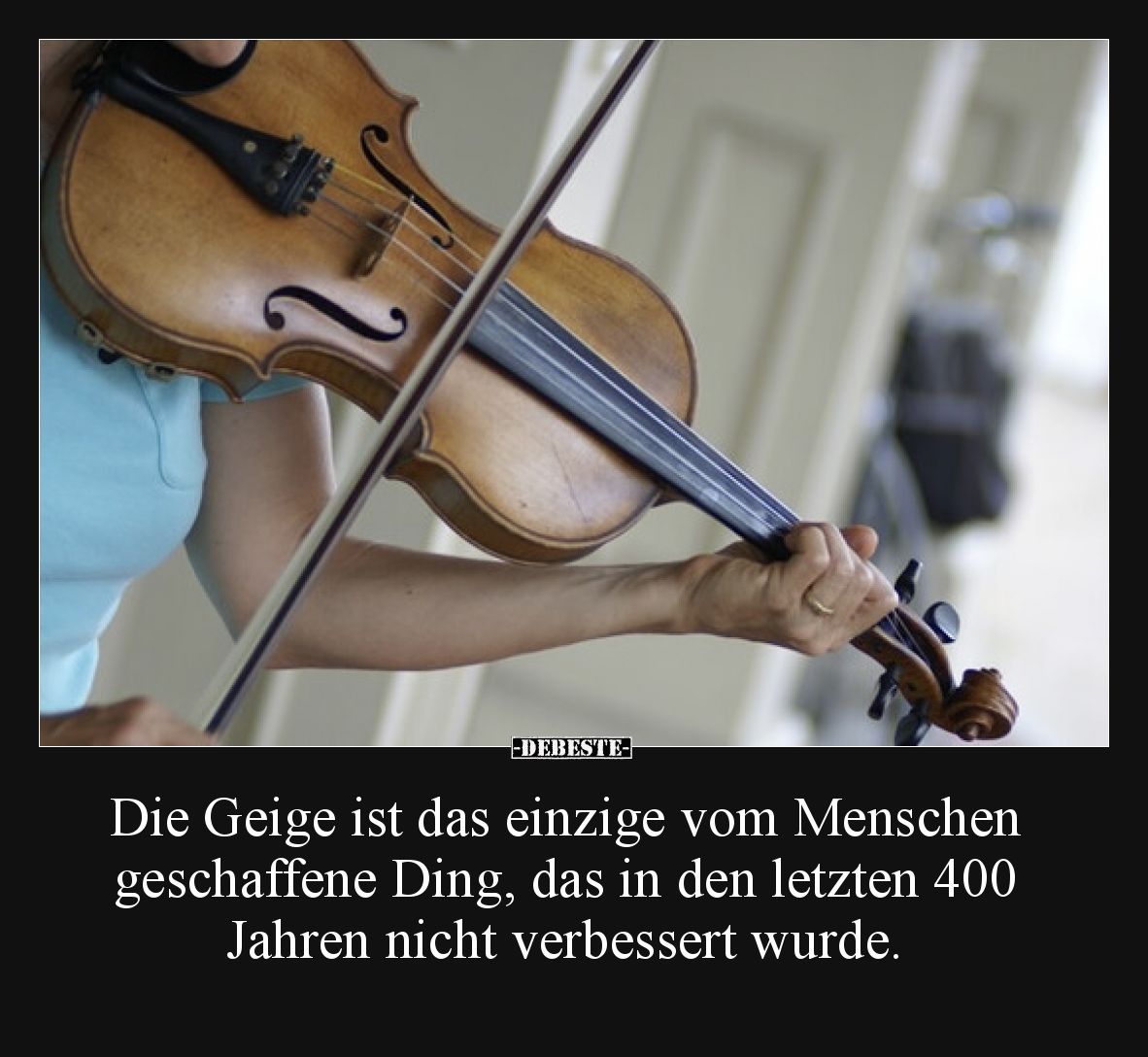Die Geige ist das einzige vom Menschen geschaffene Ding.. - Lustige Bilder | DEBESTE.de