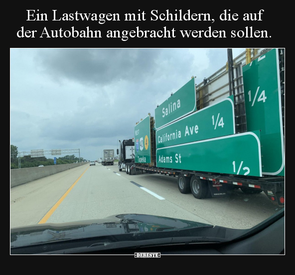 Ein Lastwagen mit Schildern, die auf der Autobahn.. - Lustige Bilder | DEBESTE.de