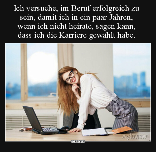 Ich versuche, im Beruf erfolgreich zu sein, damit ich in.. - Lustige Bilder | DEBESTE.de