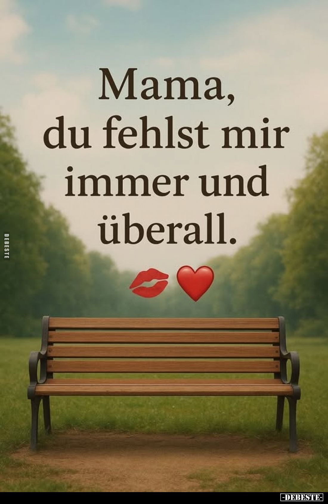Mama, du fehlst mir immer und überall.