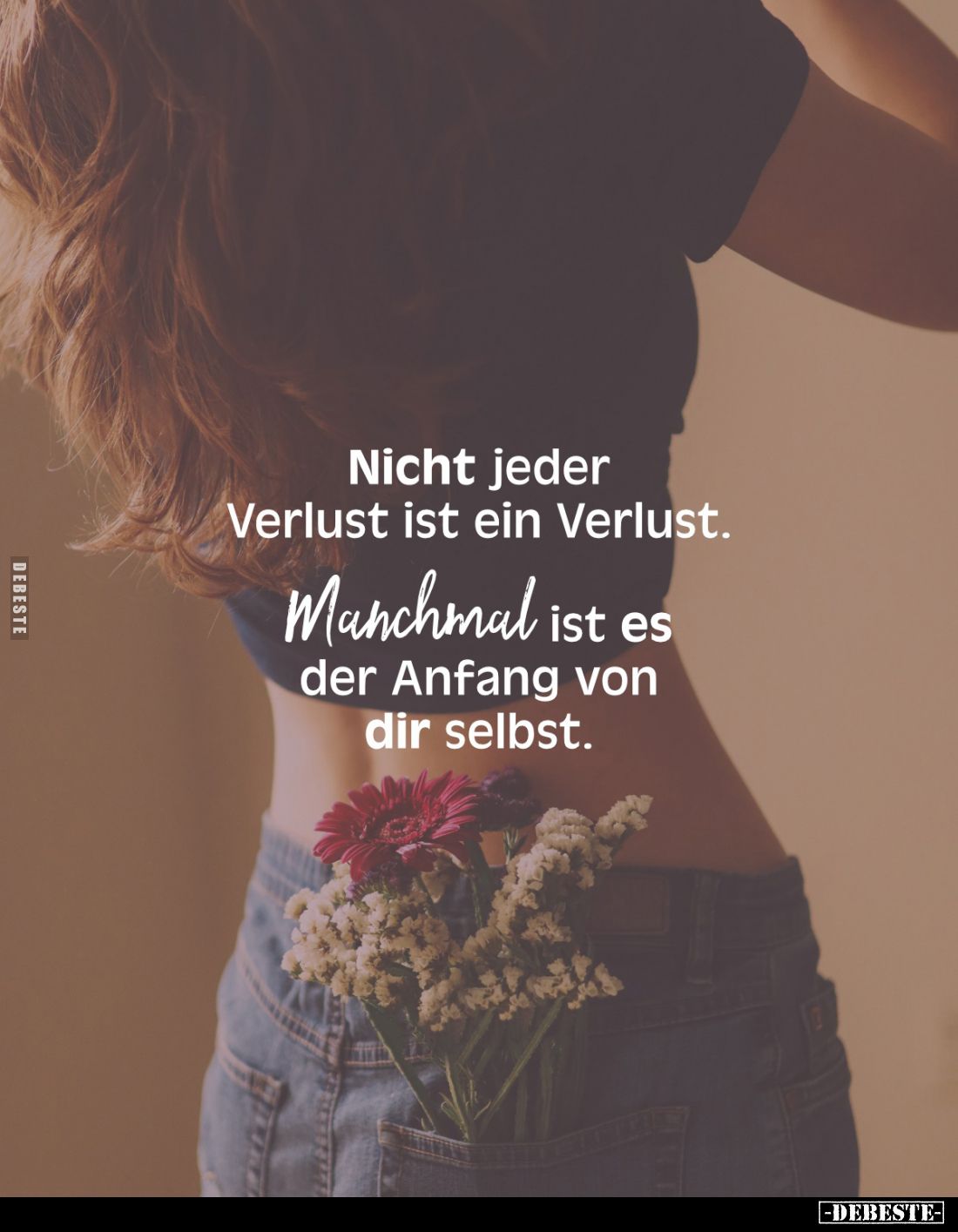 Nicht jeder Verlust ist ein Verlust.
Manchmal ist es der Anfang von dir selbst.