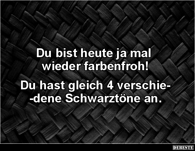 Du bist heute ja mal wieder farbenfroh! - Lustige Bilder | DEBESTE.de