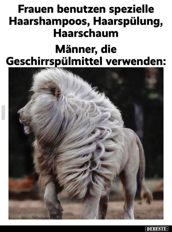 Frauen benutzen spezielle Haarshampoos, Haarspülung.. - Lustige Bilder | DEBESTE.de