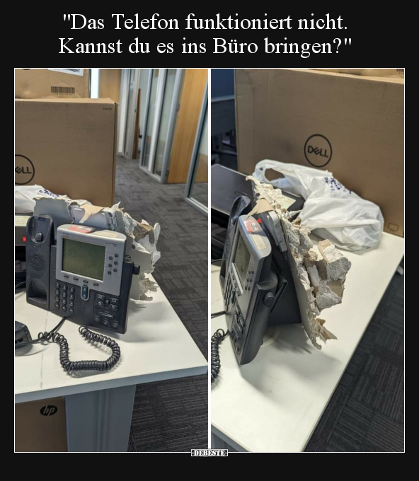 "Das Telefon funktioniert nicht. Kannst du es ins Büro.." - Lustige Bilder | DEBESTE.de