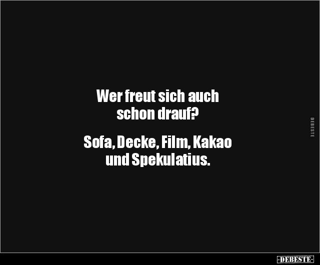 Wer freut sich auch schon drauf? Sofa, Decke, Film.. - Lustige Bilder | DEBESTE.de