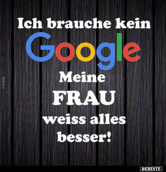 Ich brauch kein Google.. - Lustige Bilder | DEBESTE.de
