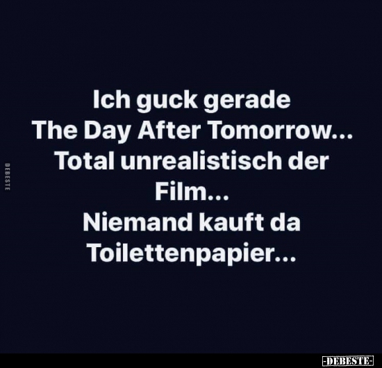 Ich guck gerade The Day After Tomorrow...