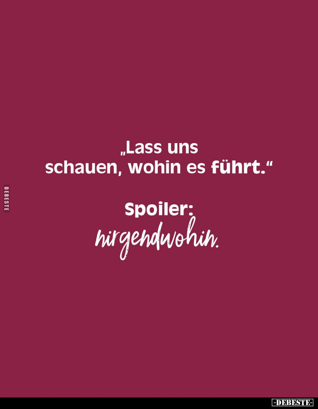 „Lass uns schauen, wohin es führt.“
Spoiler:
nirgendwohin.