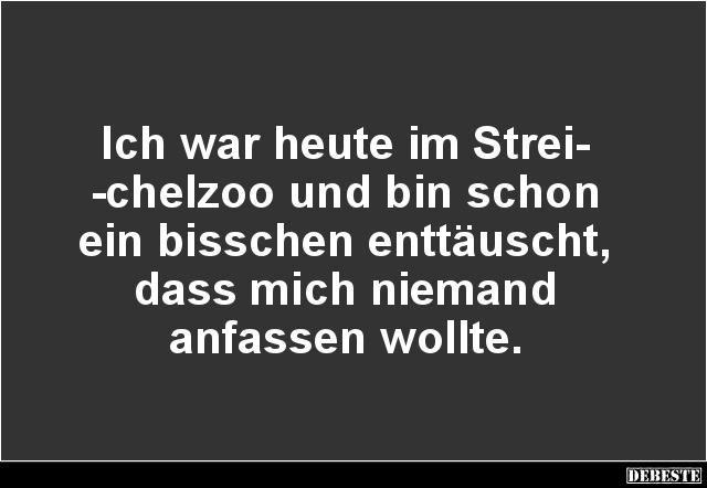 Ich war heute im Streichelzoo und bin schon ein bisschen.. - Lustige Bilder | DEBESTE.de