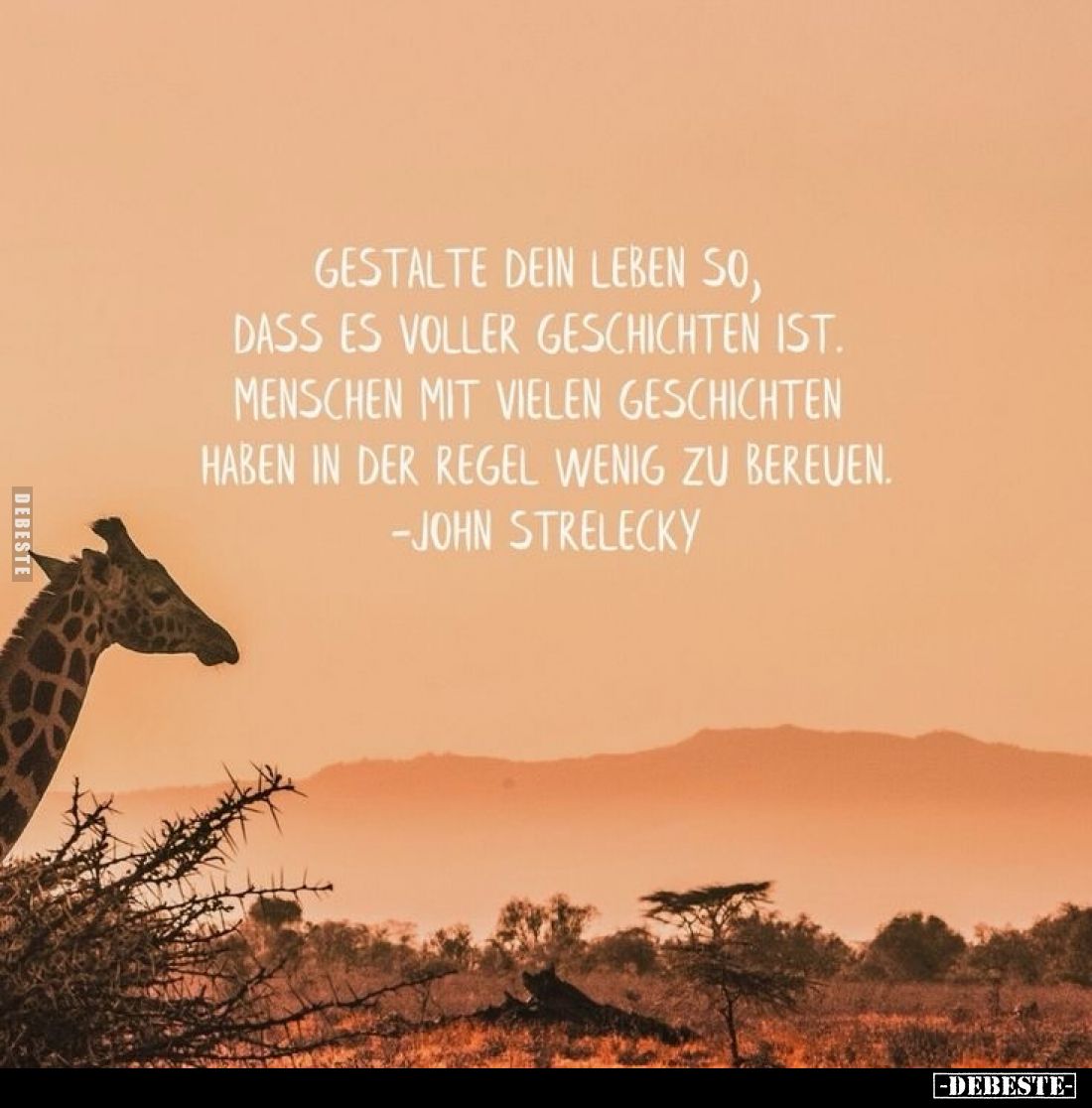 Gestalte dein Leben so, dass es voller Geschichten ist.. - Lustige Bilder | DEBESTE.de