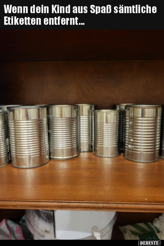 Wenn dein Kind aus Spaß sämtliche Etiketten entfernt...