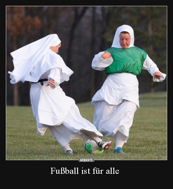 Fußball ist für alle.. - Lustige Bilder | DEBESTE.de