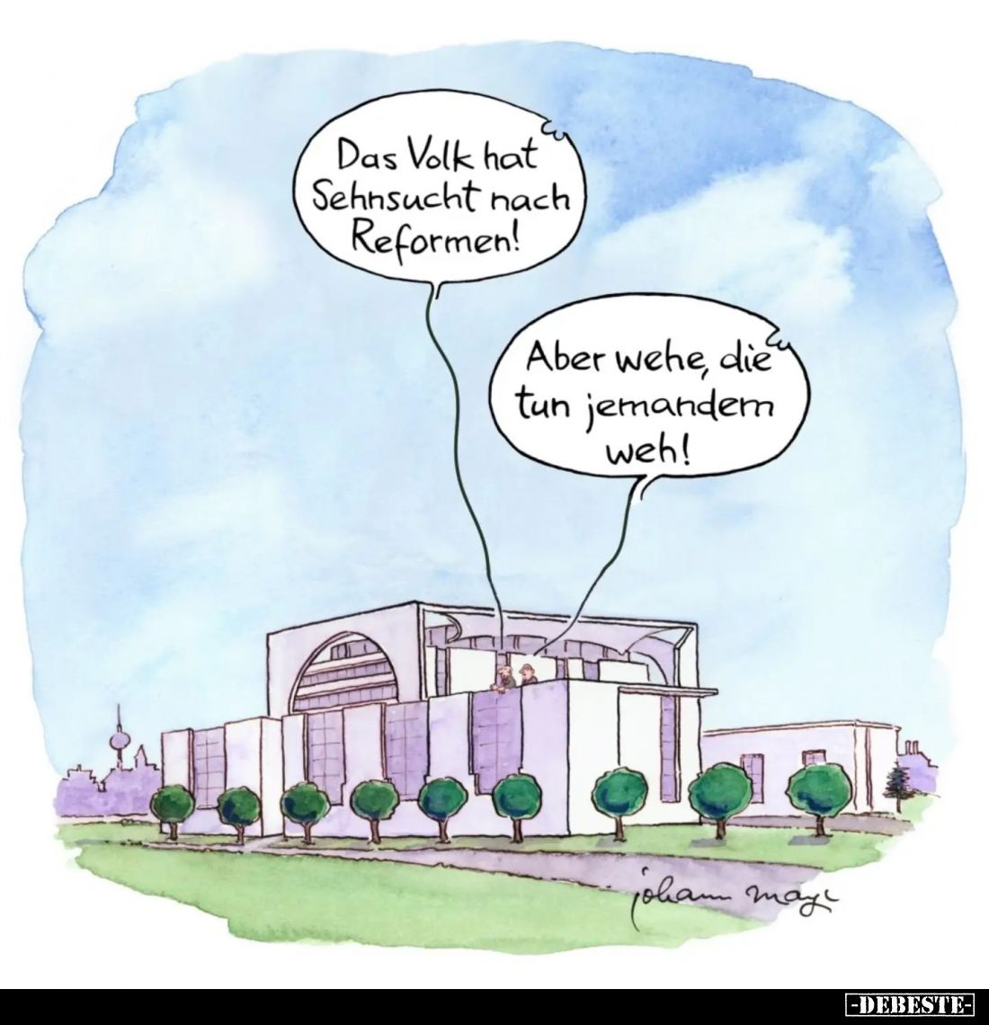 Das Volk hat Sehnsucht nach Reformen!
-
Aber wehe, die tun jemandem weh!