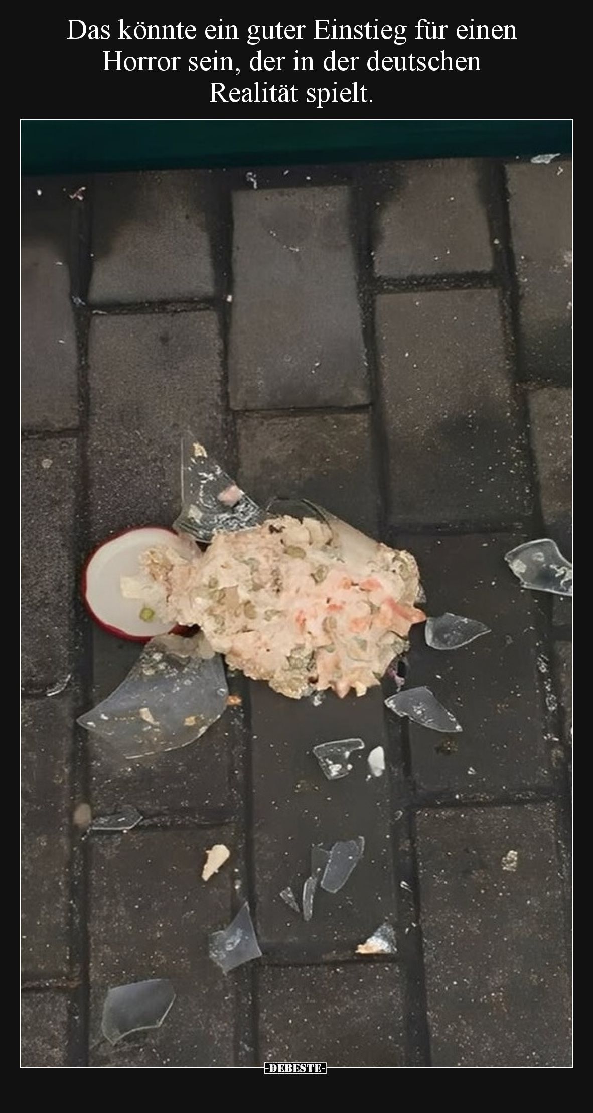 Das könnte ein guter Einstieg für einen Horror sein, der in der deutschen Realität spielt.