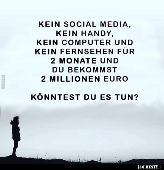 Kein Social Media, kein Handz, kein Computer und kein.. - Lustige Bilder | DEBESTE.de