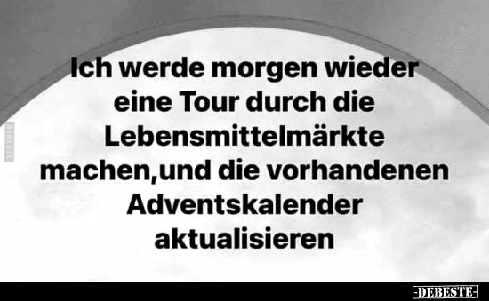 Ich werde morgen wieder eine Tour durch die.. - Lustige Bilder | DEBESTE.de