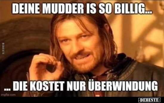 Deine Mudder is so billig..