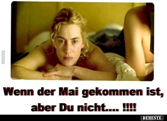 Wenn der Mai gekommen ist, aber Du nicht...!!!!