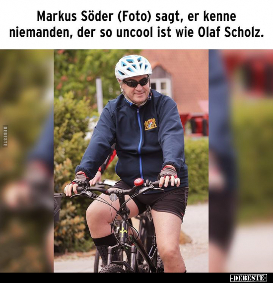 Markus Söder (Foto) sagt.. - Lustige Bilder | DEBESTE.de