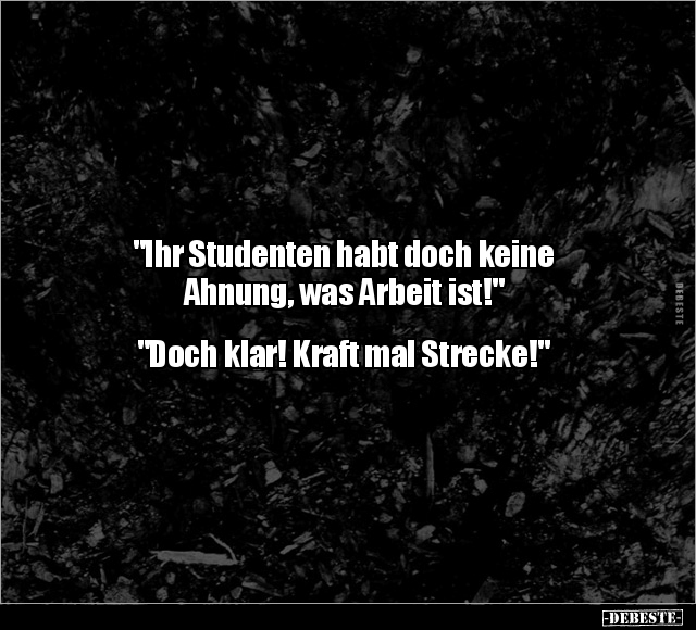 "Ihr Studenten habt doch keine Ahnung.." - Lustige Bilder | DEBESTE.de