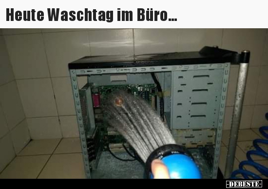 Heute Waschtag im Büro... - Lustige Bilder | DEBESTE.de