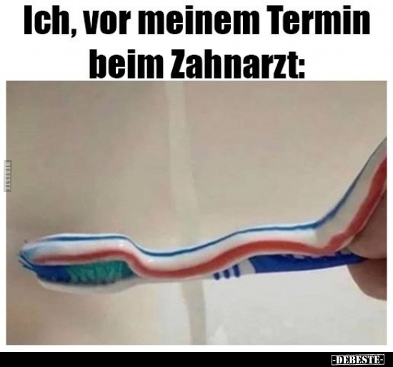 Ich, vor meinem Termin beim Zahnarzt.. - Lustige Bilder | DEBESTE.de