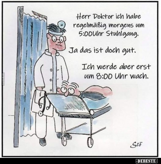 Herr Doktor ich habe regelmäßig morgens um 5:00Uhr.. - Lustige Bilder | DEBESTE.de