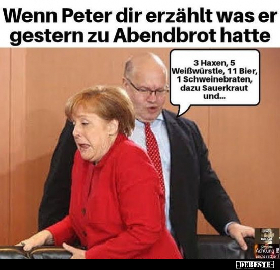 Wenn Peter dir erzählt was er gestern zu Abendbrot.. - Lustige Bilder | DEBESTE.de